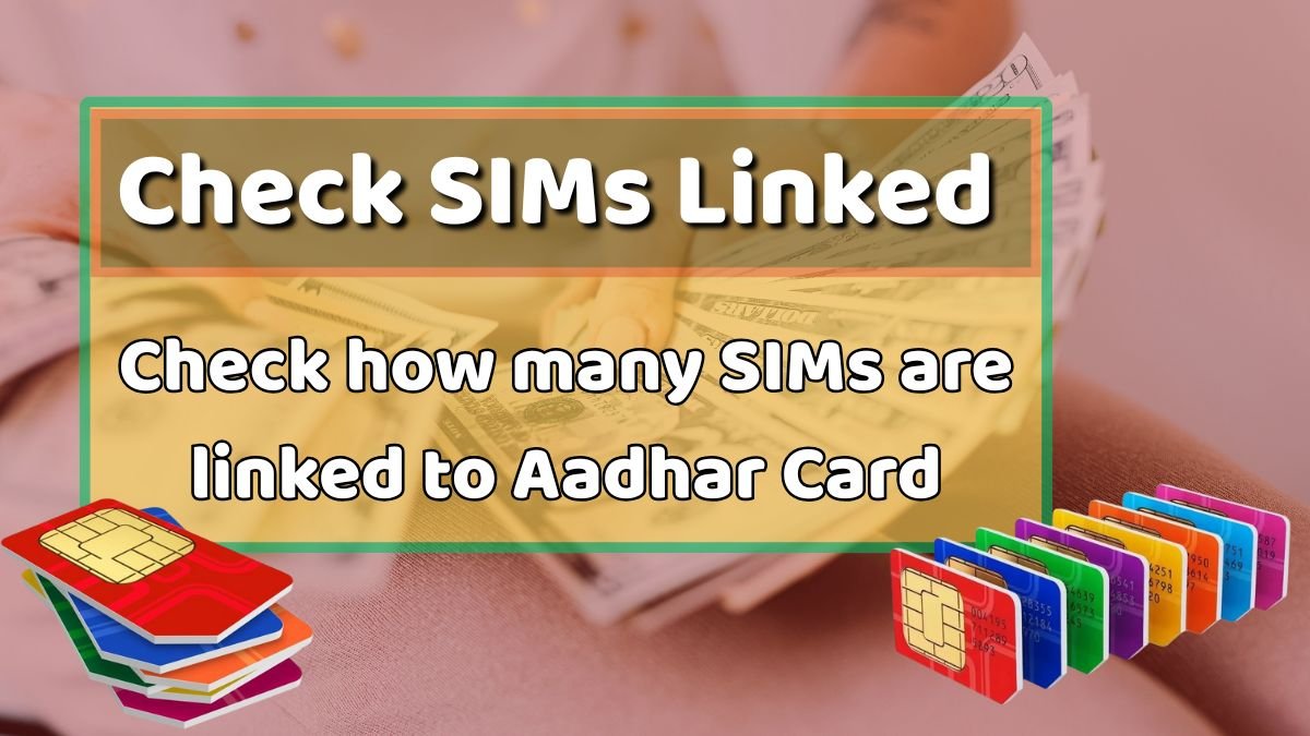SIMs are linked to Aadhar Card 2025